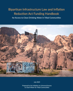 Bipartisan Infrastructure Law and Inflation Reduction Act Funding Handbook for Access to Clean Drinking Water in Tribal Communities